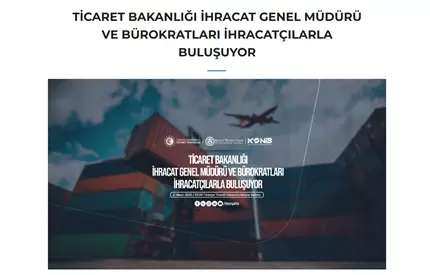 Ticaret Bakanlığı İhracat Genel Müdürü Ve Bürotları İhracatçılarla Buluşuyor