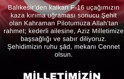 ASKERİ F-16 UÇAĞIMIZIN KAZASI
