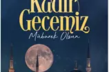 KADİR GECEMİZ MÜBAREK OLSUN