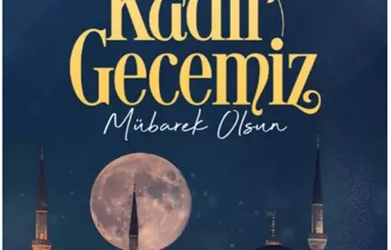 KADİR GECEMİZ MÜBAREK OLSUN
