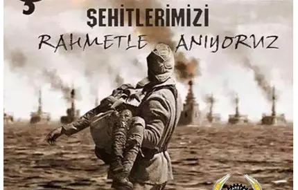 18 MART ÇANAKKALE ŞEHİTLERİMİZİ RAHMETLE ANIYORUZ