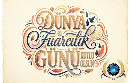 DÜNYA FUARCILIK GÜNÜ KUTLU OLSUN