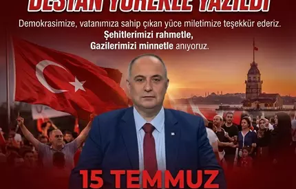 15 TEMMUZ DEMOKRASİ VE MİLLİ BİRLİK GÜNÜ
